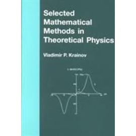 Selected Mathematical Methods in Theoretical Physics - Vladmir P. Krainov