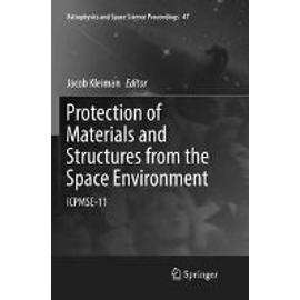 Protection of Materials and Structures from the Space Environment - Jacob Kleiman