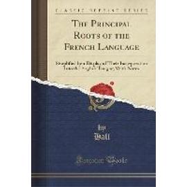 Hall, H: Principal Roots of the French Language