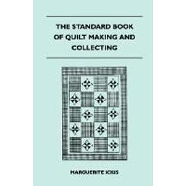 The Standard Book Of Quilt Making And Collecting - Marguerite Ickis