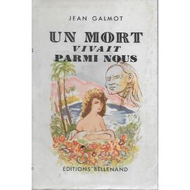 Un mort vivait parmi nous - Jean Galmot