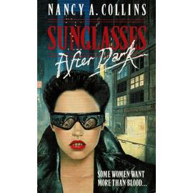 Sunglasses After Dark - Nancy A. Collins
