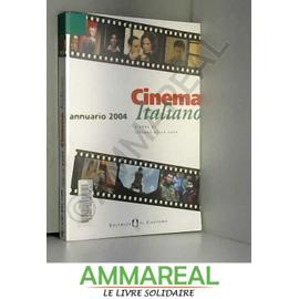 Cinema italiano. Annuario 2004 - S. Della Casa