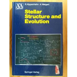 Stellar Structure and Evolution with 192 figures - Astronomy and Astrophysics Library (A&A) - Rudolf Kippenhahn & Alfred Weigert