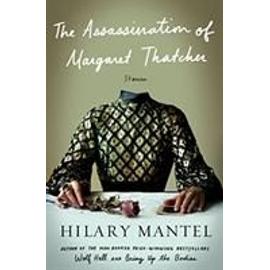 ASSASSINATION OF MARGARET THATCHER THE - Hilary Mantel