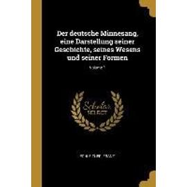 Der Deutsche Minnesang, Eine Darstellung Seiner Geschichte, Seines Wesens Und Seiner Formen; Volume 1 - Lechleitner Franz