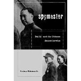 Spymaster - Dai Li & the Chinese Secret Service - Frederic Wakeman