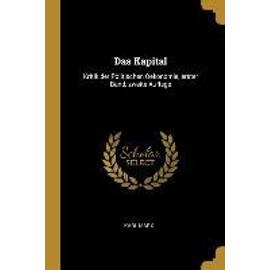 Das Kapital: Kritik Der Politischen Oekonomie, Erster Band, Zweite Auflage - Karl Marx