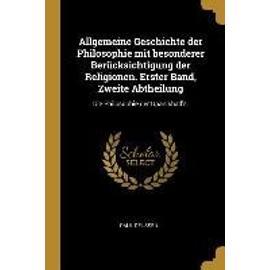 Allgemeine Geschichte Der Philosophie Mit Besonderer Berücksichtigung Der Religionen. Erster Band, Zweite Abtheilung: Die Philosophie Der Upanishad's.