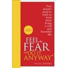 Feel The Fear And Do It Anyway - Susan Jeffers