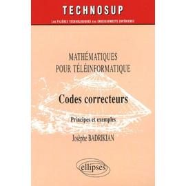 Codes Correcteurs - Mathématiques Pour Téléinformatique, Principes Et Exemples - Badrikian Josèphe