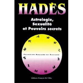 Astrologie, Sexualité Et Pouvoirs Secrets Ou L'éveil Et La Maitrise Du Soi - Alain Hades