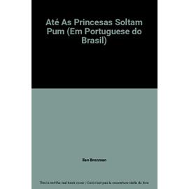 Até As Princesas Soltam Pum (Em Portuguese do Brasil) - Ilan Brenman