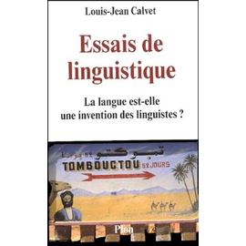 Essais De Linguistique - La Langue Est-Elle Une Invention Des Linguistes ? - Louis-Jean Calvet