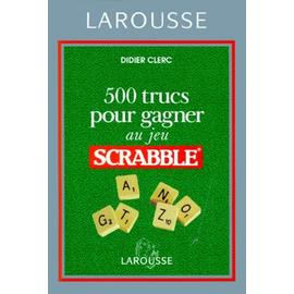500 Trucs Pour Gagner Au Jeu Scrabble - Didier Clerc