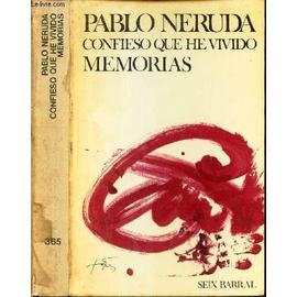CONFIESO QUE HE VIVIDO MEMORIAS - Pablo Neruda