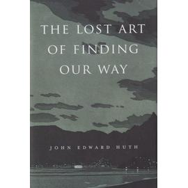 The Lost Art Of Finding Our Way - Huth John Edward