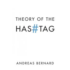 Theory of the Hashtag - Andreas Bernard