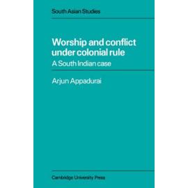 Worship and Conflict Under Colonial Rule - Arjun Appadurai