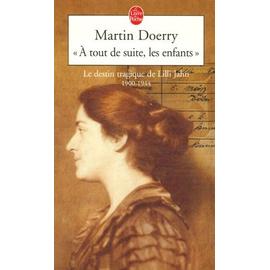 A Tout De Suite, Les Enfants - Le Destin Tragique De Lilli Jahn, 1900-1944 - Doerry Martin