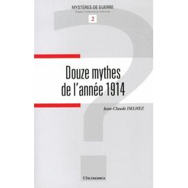 Douze Mythes De L'année 1914 - Jean-Claude Delhez