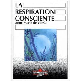 La Respiration Consciente - L'art Du Rebirthing - Vinci Anne-Marie De