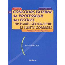 Concours Externe De Professeur Des Écoles - Histoire-Géographie, 12 Sujets Corrigés, Sessions 1997-2001 - Frank Marchand