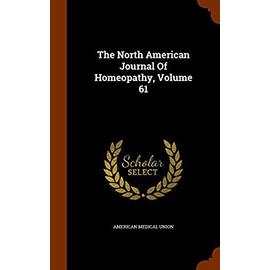 The North American Journal of Homeopathy, Volume 61 - Union, American Medical