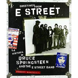 Greetings from E Street : la historia de Bruce Springsteen and The Street Band - Robert Santelli