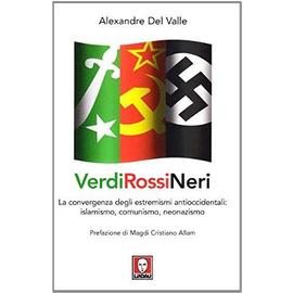 Verdi, rossi, neri. L'alleanza fra l'islamismo radicale e gli opposti estremismi - Alexandre Del Valle