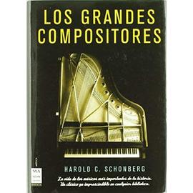 Los Grandes Compositores - Harold C. Schonberg