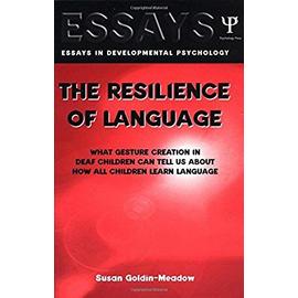 The Resilience Of Language: What Gesture Creation In Deaf Children Can Tell Us About How All Children Learn Language - Susan Goldin-Meadow