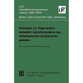 Strategien zur Regeneration belasteter Agrarökosysteme des mitteldeutschen Schwarzerdegebietes - Ernst-Gerhard Mahn