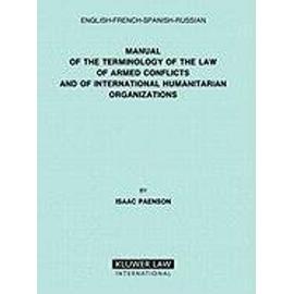 Manual of the Terminology of the Law of Armed Conflicts and of International Humanitarian Organizations - Isaac Paenson