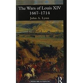 The Wars of Louis XIV 1667-1714 - John A Lynn