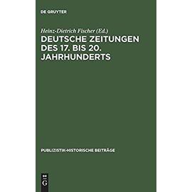 Deutsche Zeitungen des 17. bis 20. Jahrhunderts - Heinz-Dietrich Fischer