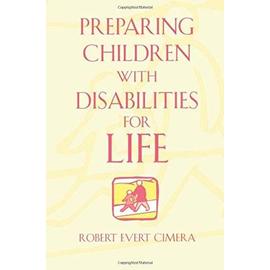 Preparing Children With Disabilities for Life - Robert Evert Cimera