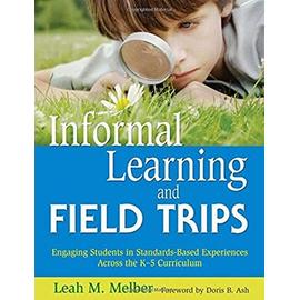 Informal Learning and Field Trips - Leah M. Melber