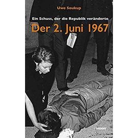 Der 2. Juni 1967 - Uwe Soukup