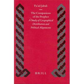 The Companions of the Prophet: A Study of Geographical Distribution and Political Alignments - Fu'ad Jabali