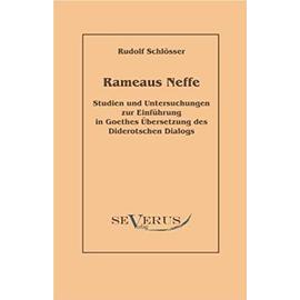 Rameaus Neffe - Studien und Untersuchungen zur Einführung in Goethes Übersetzung des Diderotschen Dialogs - Rudolf Schlösser