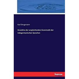 Grundriss der vergleichenden Grammatik der indogermanischen Sprachen - Karl Brugmann