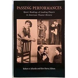 Passing Performances: Queer Readings of Leading Players in American Theater History (Triangulations: Lesbian/Gay/Queer Theater/Drama/Performance) - Unknown