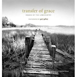 Transfer of Grace: Images of the Lowcountry [With 7 X 7 Print]
