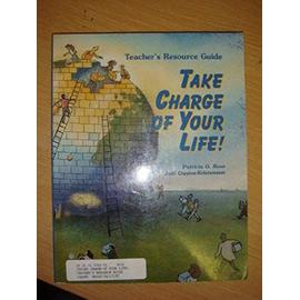 Take Charge of Your Life: Teacher's Resource Guide - Collectif