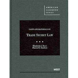 Trade Secret Law, Cases and Materials - Elizabeth A. Rowe