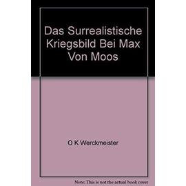 Werckmeister, O: surrealistische Kriegsbild/Max von Moos