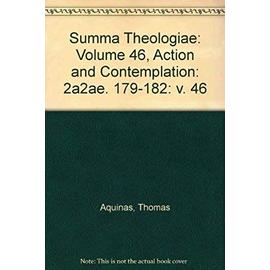Summa Theologiae: Volume 46, Action and Contemplation: 2a2ae. 179-182 - Aquinas