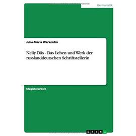 Nelly Däs - Das Leben und Werk der russlanddeutschen Schriftstellerin - Julia-Maria Warkentin