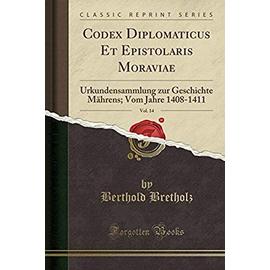 Bretholz, B: Codex Diplomaticus Et Epistolaris Moraviae, Vol